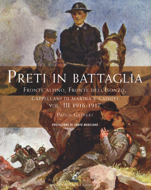 Preti In Battaglia. Vol. 3: Fronte Alpino, Fronte Dell'isonzo, Cappellani Di Marina E Caduti