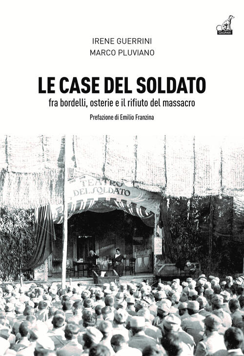 Le Case Del Soldato. Fra Bordelli, Osterie E Il Rifiuto Del Massacro