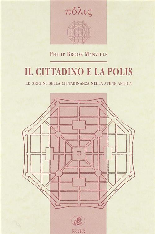 Il Cittadino E La Polis. Le Origini Della Cittadinanza Nella Atene Antica