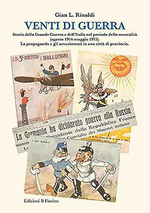 Venti Di Guerra. Storia Della Grande Guerra E Dell'italia Nel Periodo Della Neutralita