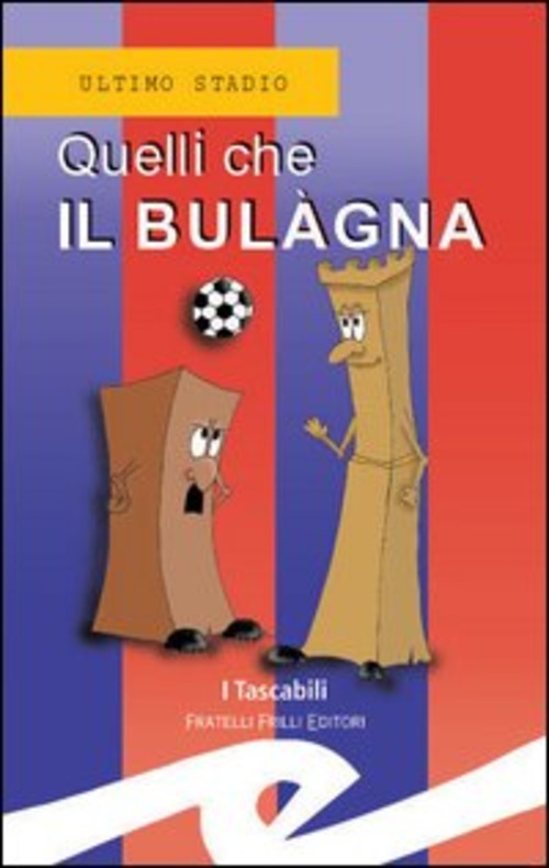 Quelli Che Il Bulagna F. Calzia Frilli 2003