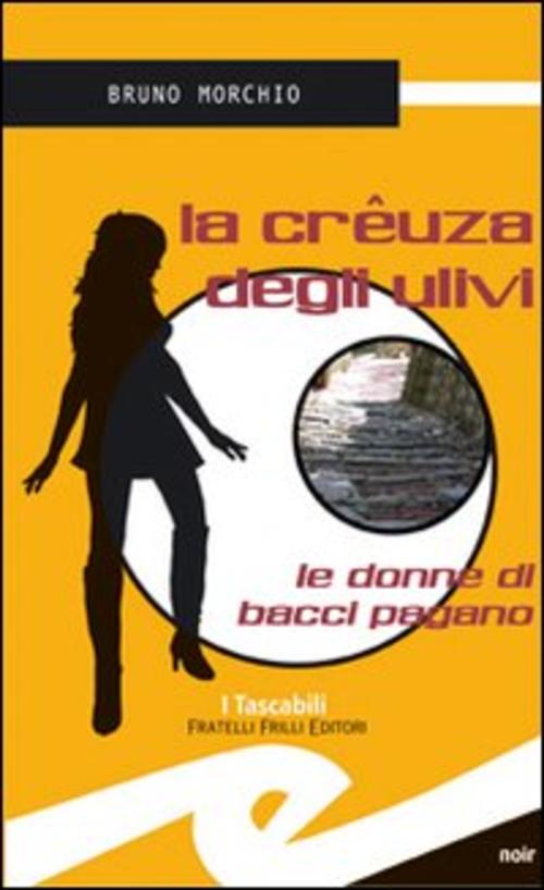 La Crêuza Degli Ulivi. Le Donne Di Bacci Pagano Bruno Morchio Frilli 2007