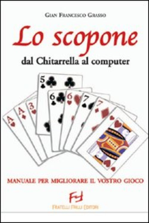 Lo Scopone. Dal Chitarella Al Computer G. Francesco Grasso Frilli 2007