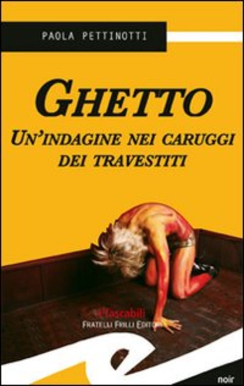 Ghetto. Un'indagine Nei Caruggi Dei Travestiti Paola Pettinotti Frilli 2007