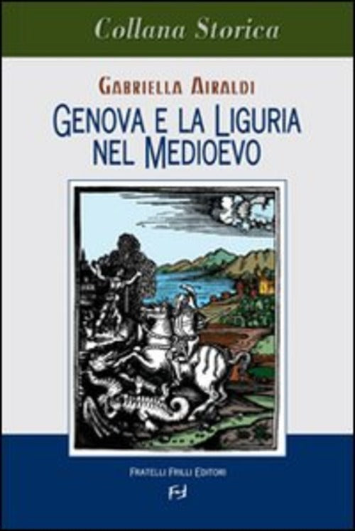 Genova E Liguria Nel Medioevo Gabriella Airaldi Frilli 2007