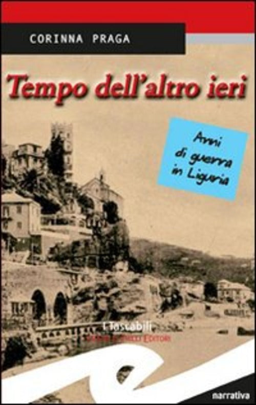 Tempo Dell'altro Ieri. Anni Di Guerra In Liguria Corinna Praga Frilli 2007