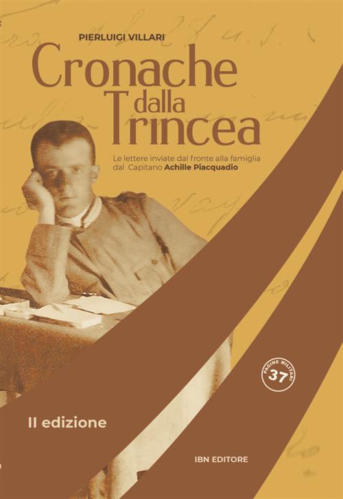 Cronache Dalla Trincea. Le Lettere Inviate Dal Fronte Alla Famiglia Dal Capitano Achille Piacquadio