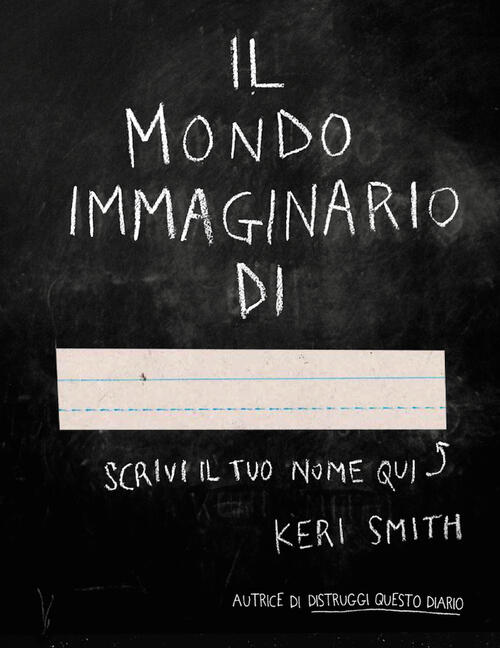 Il Mondo Immaginario Di.... Keri Smith Corraini 2015