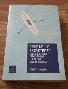 Onde Nello Spaziotempo. Einstein, Le Onde Gravitazionali E Il Futuro Dell'astronomia