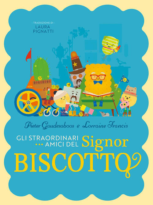 Gli Straordinari Amici Del Signor Biscotto. Ediz. A Colori Pieter Gaudesaboos