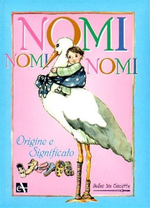 Nomi, Nomi E Nomi. Origine E Significato