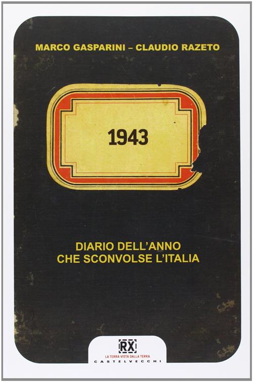 1943. Diario Dell'anno Che Sconvolse L'italia