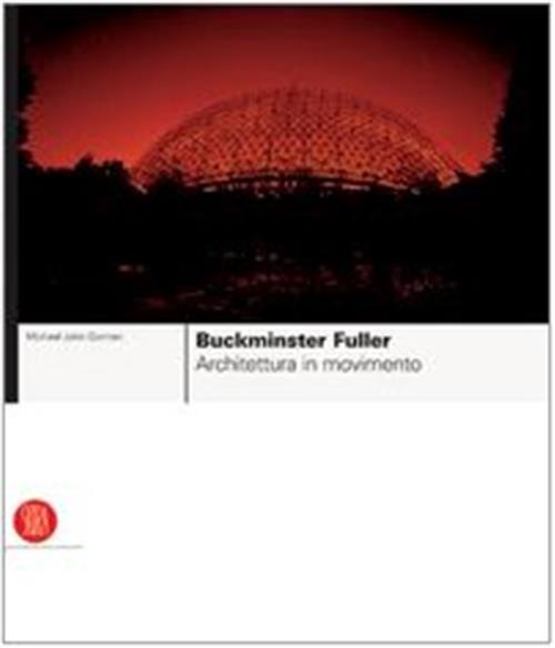 Buckminster Fuller Michael J. Gorman Skira 2005