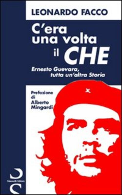 C'era Una Volta Il Che. Ernesto Guevara, Tutta Un'altra Storia