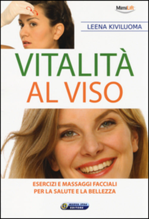 Vitalita Al Viso. Esercizi E Massaggi Facciali Per La Salute E La Bellezza