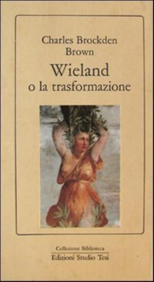 Wieland O La Trasformazione Charles Brockden Brown Studio Tesi 1988