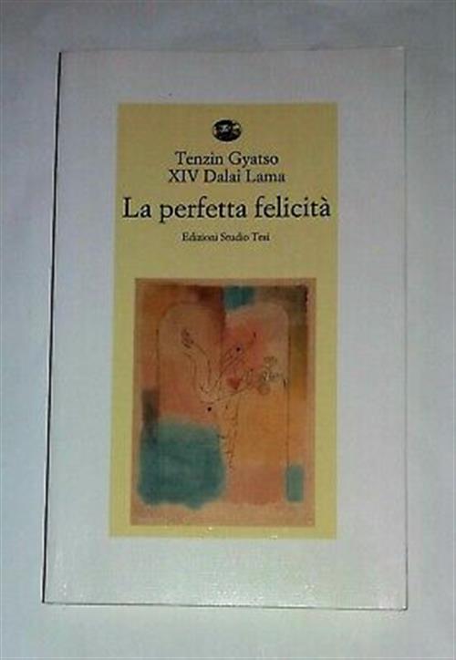 La Perfetta Felicita. Una Guida Pratica Alle Fasi Di Meditazione