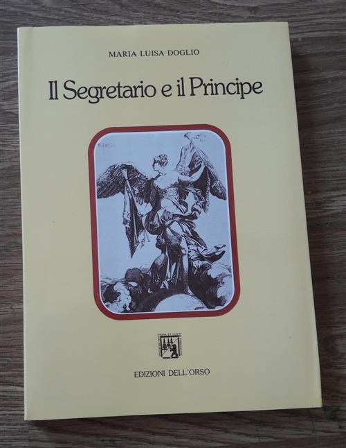 Il Segretario E Il Principe. Studi Sulla Letteratura Italiana Del Rinascimento