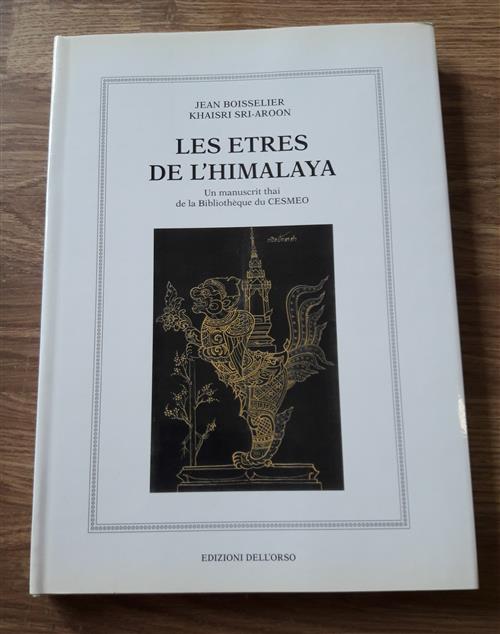 Les Etres De L'himalaya. Un Manuscrit Thai De La Bibliotheque Du Cesmeo De Turin