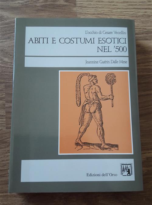 L' Occhio Di Cesare Vecellio. Abiti E Costumi Esotici Nel '500