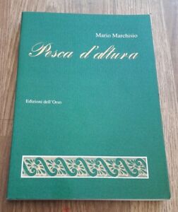 Mario Marchisio Pesca D'altura. Saggi Brevi Edizioni Dell'orso