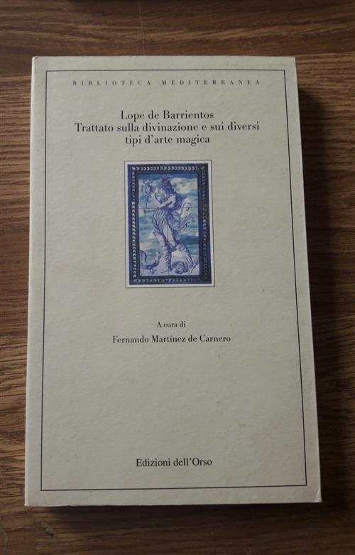 Trattato Sulla Divinazione E Sui Diversi Tipi D'arte Magica. Ediz. Bilingue. Testo A Fronte