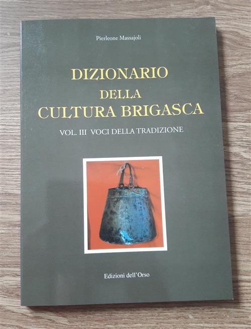 Dizionario Della Cultura Brigasca. Vol. 3: Voci Della Tradizione.