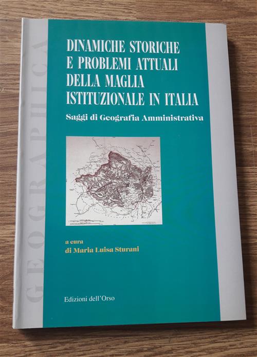 Dinamiche Storiche E Problemi Attuali Della Maglia Istituzionale In Italia. Atti Del Seminario