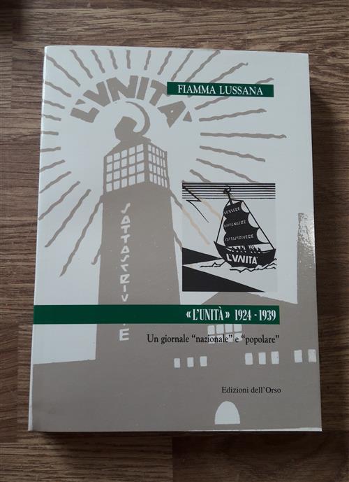 L' Unita 1924-1939: Un Giornale Nazionale, E Popolare,
