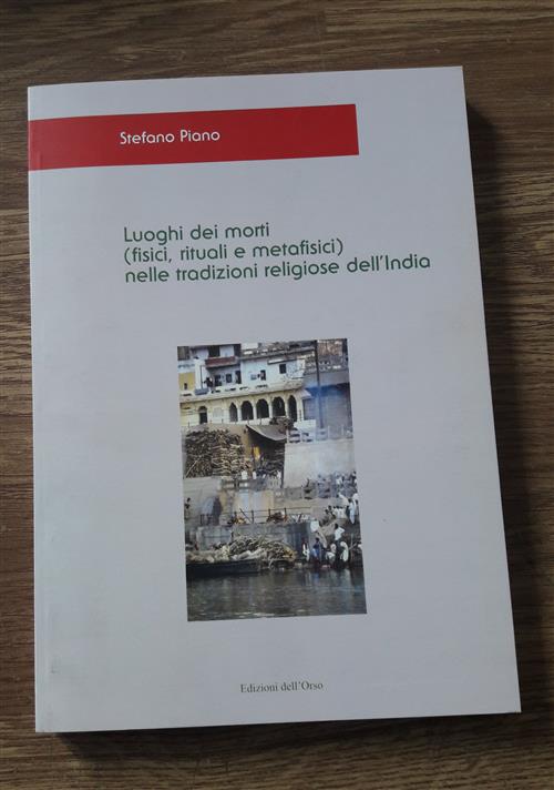 Luoghi Dei Morti (Fisici, Rituali E Metafisici) Nelle Tradizioni Religiose Dell'india