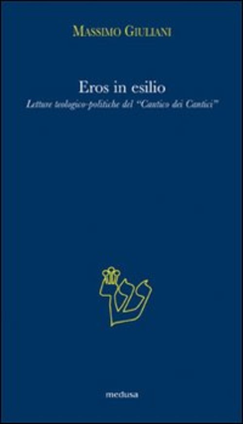 Eros In Esilio. Letture Teologico-Politiche Del Cantico Dei Cantici,