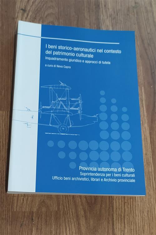 I Beni Storico-Aeronautici Nel Contesto Del Patrimonio Culturale: Inquadramento Giuridico E Approcci