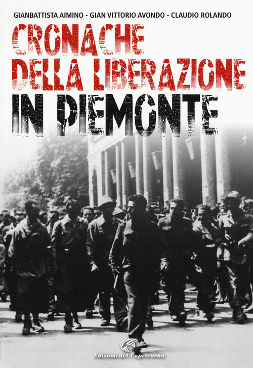 Cronache Della Liberazione In Piemonte