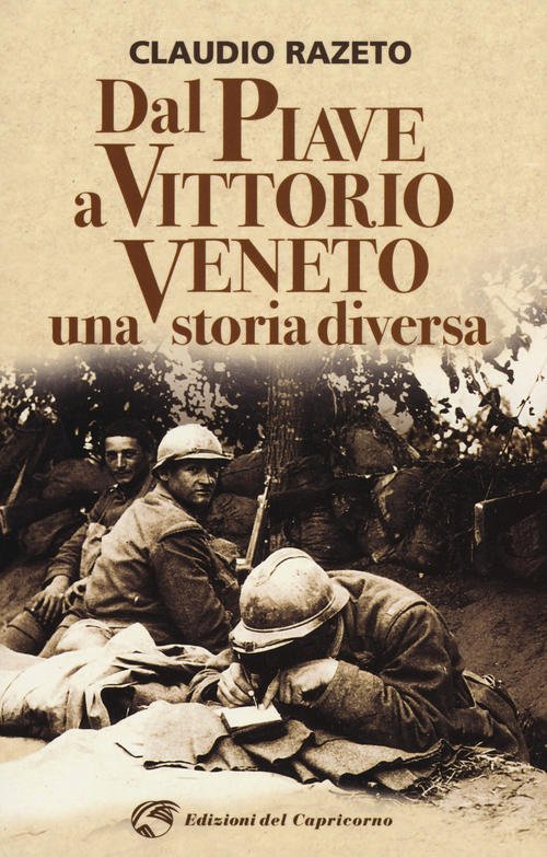 Dal Piave A Vittorio Veneto. Una Storia Diversa