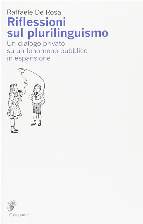 Riflessioni Sul Plurilinguismo. Un Dialogo Privato Su Un Fenomeno Pubblico In Espansione