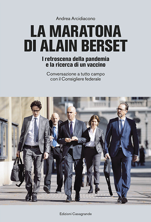 La Maratona Di Alain Berset. I Retroscena Della Pandemia E La Ricerca Di Un Vaccino. Conversazione A