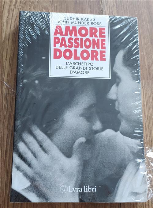 Amore, Passione, Dolore. L'archetipo Delle Grandi Storie D'amore Sudhir Kakar,