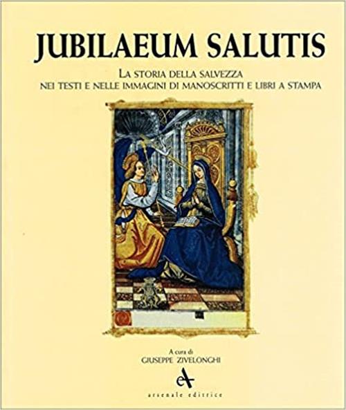 Jubileum Salutis La Storia Della Salvezza Nei Testi E Nelle Immagini Di Manoscritti E Libri A Stampa