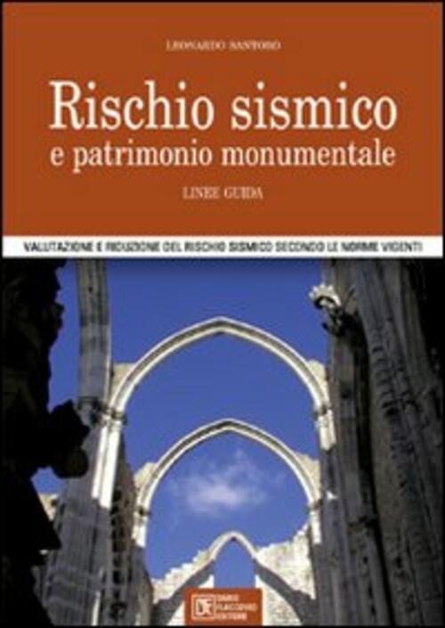 Rischio Sismico E Patrimonio Monumentale. Linee Guida. Valutazione E Riduzione Del Rischio Sismico