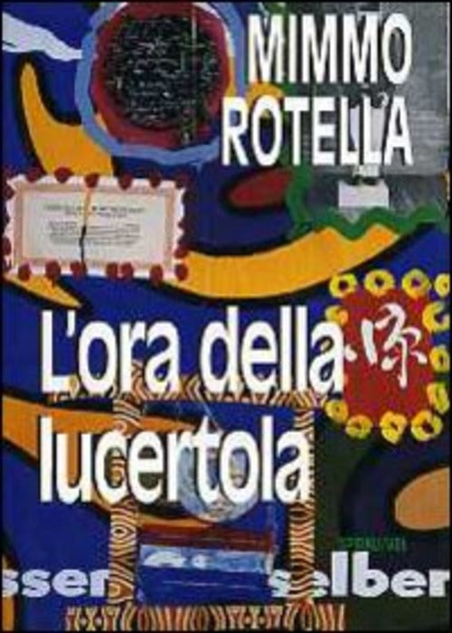 L' Ora Della Lucertola Mimmo Rotella Spirali (Milano) 2002