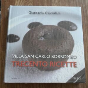 Villa San Carlo Borromeo. Trecento Ricette Giancarlo Calciolari Spirali (Milan