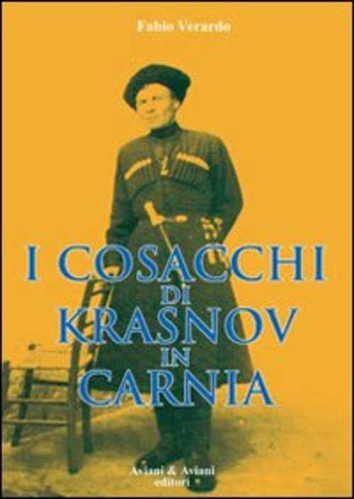 I Cosacchi Di Krasnov In Carnia Fabio Verardo Aviani & Aviani Editori 2010