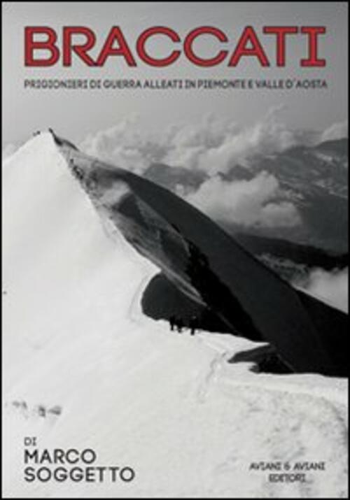 Braccati. Prigionieri Di Guerra Alleati In Piemonte E Valle D'aosta Marco Sogg