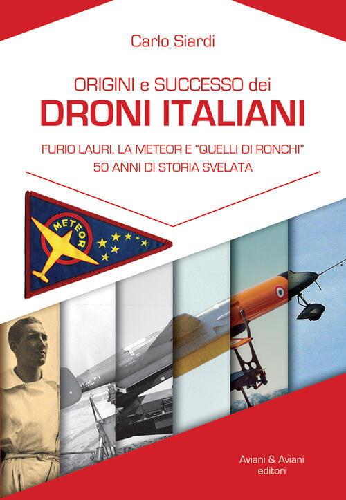 Origine E Successo Dei Droni Italiani. Furio Lauri, La Meteor E Quelli Di Ronc