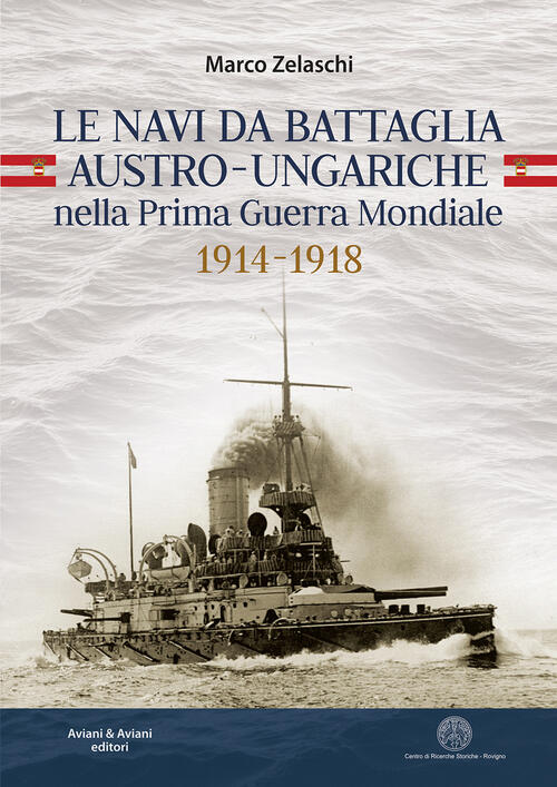 Le Navi Da Battaglia Austro-Ungariche Nella Prima Guerra Mondiale 1914-1918 Ma