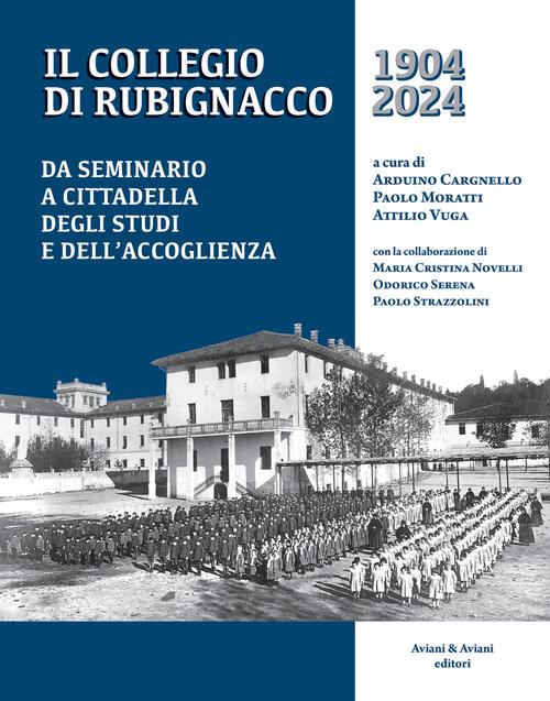 Il Collegio Di Rubignacco 1904-2024. Da Seminario A Cittadella Degli Studi E D