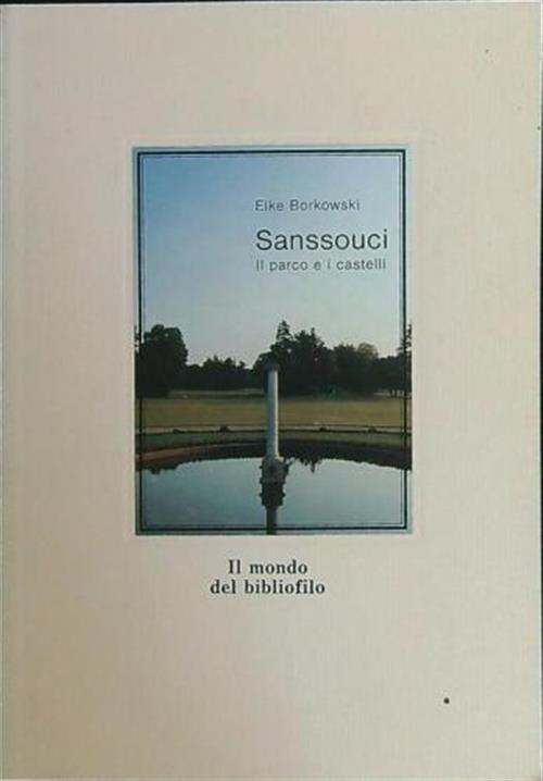 Sanssouci. Il Parco E I Castelli