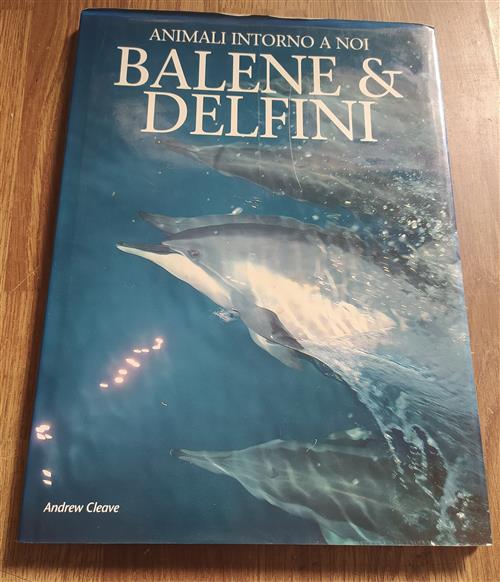 Balene & Delfini. Animali Intorno A Noi