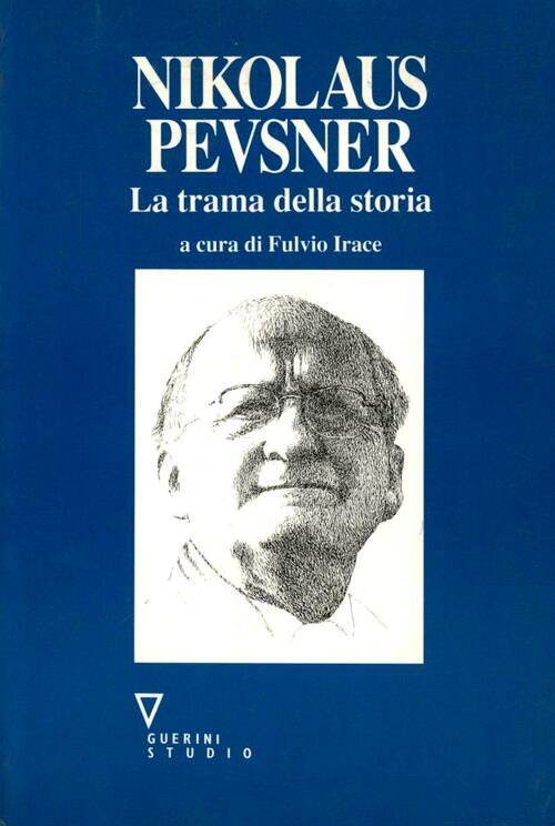 Nikolaus Pevsner. La Trama Della Storia