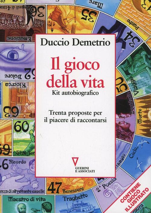 Il Gioco Della Vita. Kit Autobiografico. Trenta Proposte Per Il Piacere Di Rac